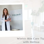 Winter Skin Care Tips With Melissa